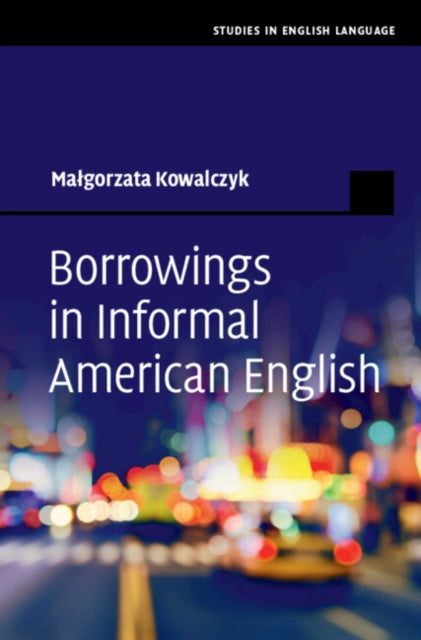 Book cover of: Borrowings in Informal American English. By: Małgorzata Kowalczyk