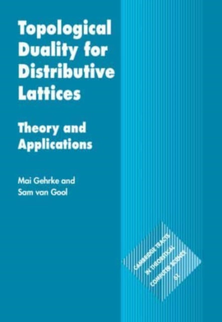 Book cover of: Topological Duality for Distributive Lattices. By: Mai Gehrke
