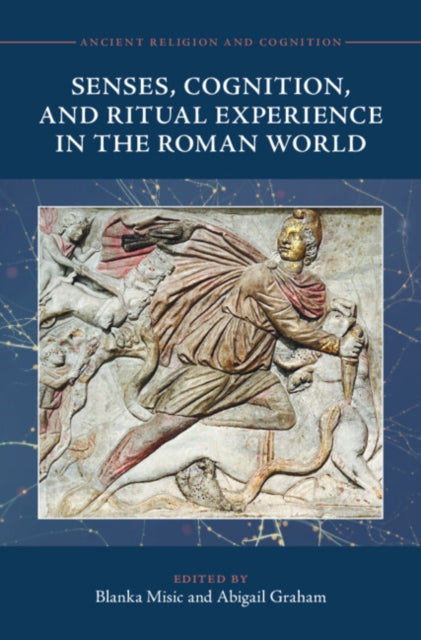 Book cover of: Senses, Cognition, and Ritual Experience in the Roman World. By: Blanka Misic