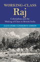 Book cover of: Working-Class Raj. By: Alexandra Lindgren-Gibson