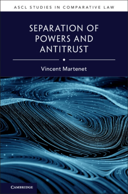 Book cover of: Separation of Powers and Antitrust. By: Vincent Martenet