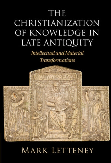 Book cover of: Christianization of Knowledge in Late Antiquity. By: Mark Letteney
