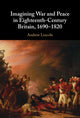 Book cover of: Imagining War and Peace in Eighteenth-Century Britain, 1690–1820. By: Andrew Lincoln