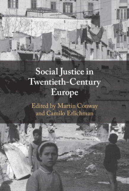 Book cover of: Social Justice in Twentieth-Century Europe. By: Martin Conway