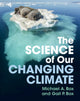 Book cover of: Science of Our Changing Climate. By: Michael A. Box