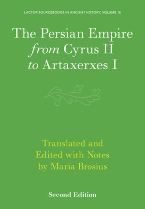 The Persian Empire from Cyrus II to Artaxerxes I