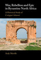 Book cover of: War, Rebellion and Epic in Byzantine North Africa. By: Andy Merrills