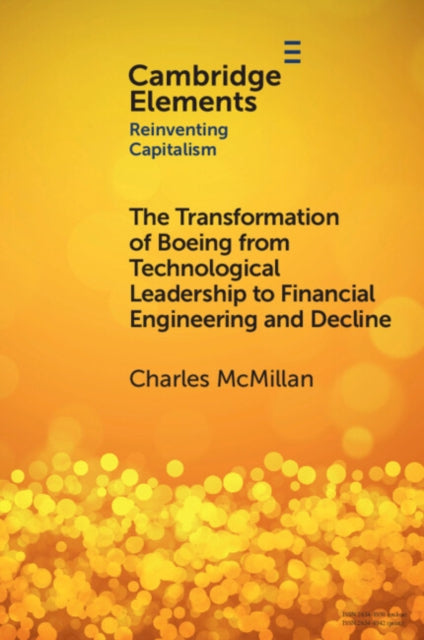 Book cover of: Transformation of Boeing from Technological Leadership to Financial Engineering and Decline. By: Charles McMillan