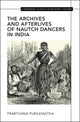 Book cover of: Archives and Afterlives of Nautch Dancers in India