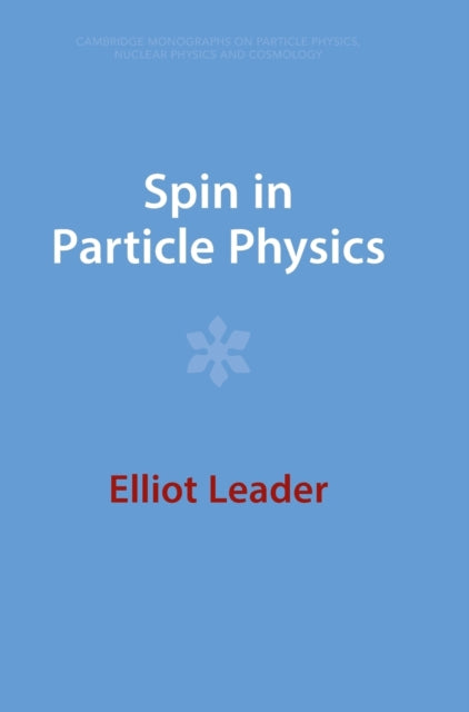Book cover of: Spin in Particle Physics. By: Elliot Leader