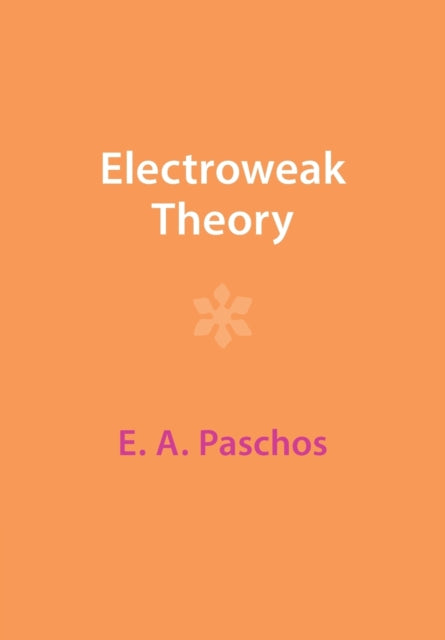 Book cover of: Electroweak Theory. By: E. A. Paschos