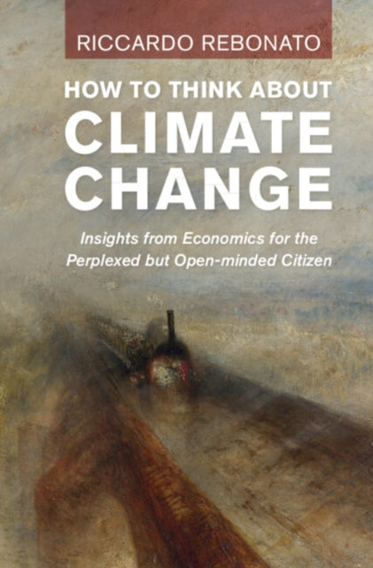 Book cover of: How To Think About Climate Change. By: Riccardo Rebonato