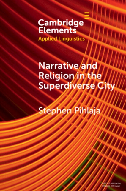 Book cover of: Narrative and Religion in the Superdiverse City. By: Stephen Pihlaja