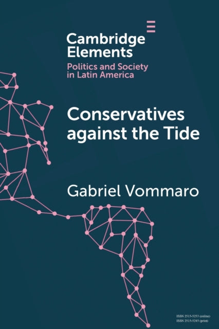 Book cover of: Conservatives against the Tide. By: Gabriel Vommaro