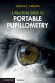 Book cover of: Practical Guide to Portable Pupillometry. By: Merlin D. Larson
