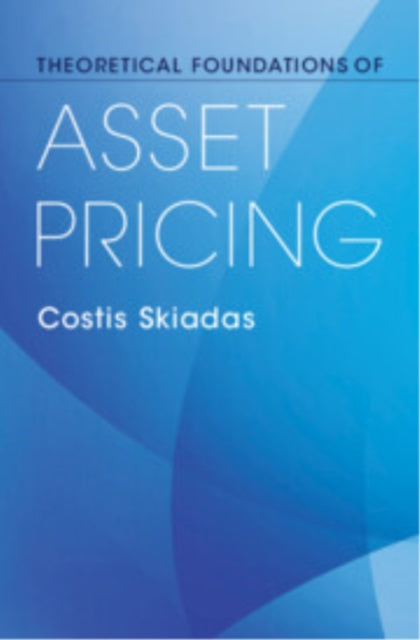Book cover of: Theoretical Foundations of Asset Pricing. By: Costis Skiadas