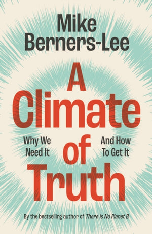 Climate of Truth, Why We Need It and How To Get It