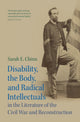 Book cover of: Disability, the Body, and Radical Intellectuals in the Literature of the Civil War and Reconstruction