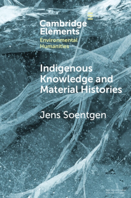 Book cover of: Indigenous Knowledge and Material Histories. By: Jens Soentgen