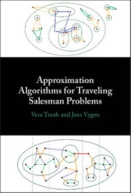 Book cover of: Approximation Algorithms for Traveling Salesman Problems. By: Vera Traub