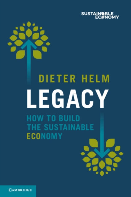 Legacy, How to Build the Sustainable Economy 9781009449182 Dieter Helm