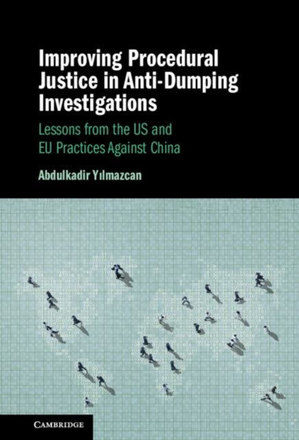 Book cover of: Improving Procedural Justice in Anti-Dumping Investigations. By: Abdulkadir Yilmazcan