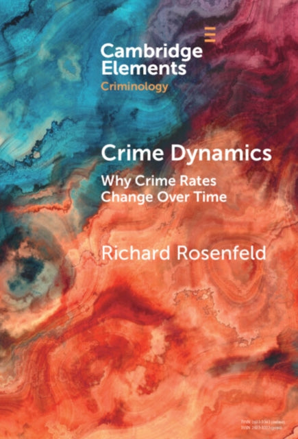 Book cover of: Crime Dynamics. By: Richard Rosenfeld