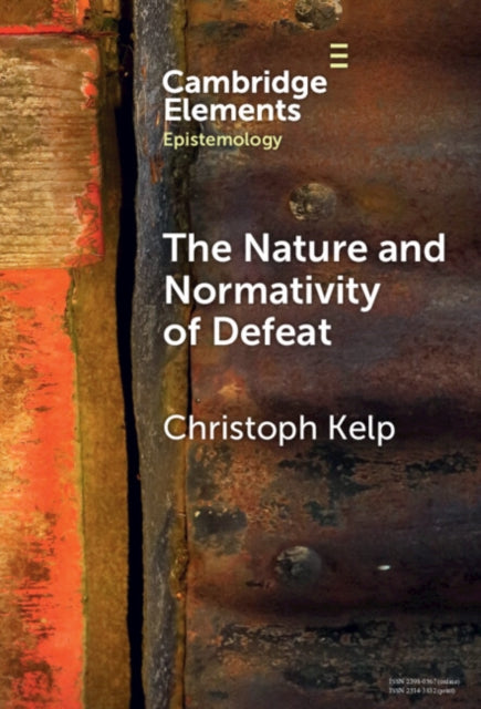 Book cover of: Nature and Normativity of Defeat. By: Christoph Kelp