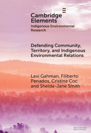 Defending Community, Territory, and Indigenous Environmental Relations
