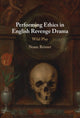 Book cover of: Performing Ethics in English Revenge Drama