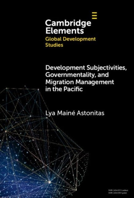 Book cover of: Development Subjectivities, Governmentality, and Migration Management in the Pacific. By: Lya Mainé Astonitas