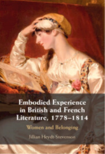 Book cover of: Embodied Experience in British and French Literature, 1778–1814. By: Jillian Heydt-Stevenson