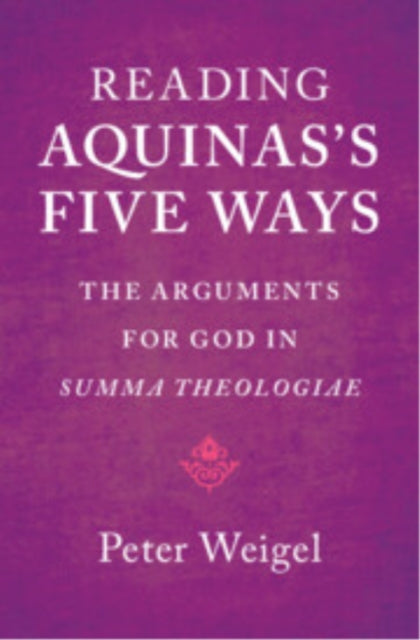 Book cover of: Reading Aquinas's Five Ways. By: Peter Weigel