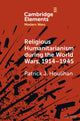 Book cover of: Religious Humanitarianism during the World Wars, 1914–1945. By: Patrick J. Houlihan
