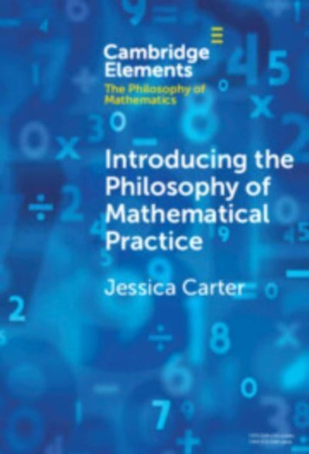 Book cover of: Introducing the Philosophy of Mathematical Practice. By: Jessica Carter
