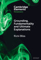 Book cover of: Grounding, Fundamentality and Ultimate Explanations. By: Ricki Bliss