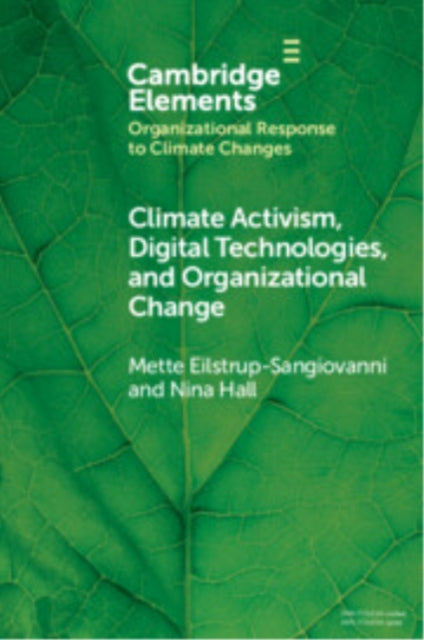 Book cover of: Climate Activism, Digital Technologies, and Organizational Change. By: Mette Eilstrup-Sangiovanni