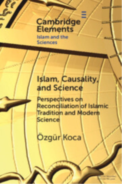 Book cover of: Islam, Causality, and Science. By: Özgür Koca