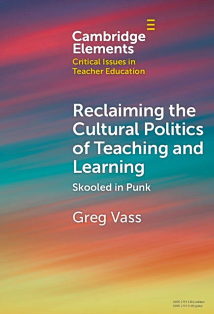 Book cover of: Reclaiming the Cultural Politics of Teaching and Learning. By: Greg Vass