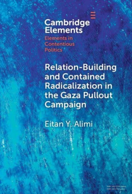 Book cover of: Relation-Building and Contained Radicalization in the Gaza Pullout Campaign. By: Eitan Y. Alimi