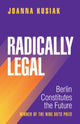 Book cover of: Radically Legal. By: Joanna Kusiak