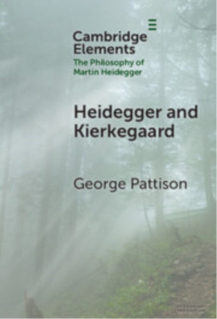 Book cover of: Heidegger and Kierkegaard. By: George Pattison