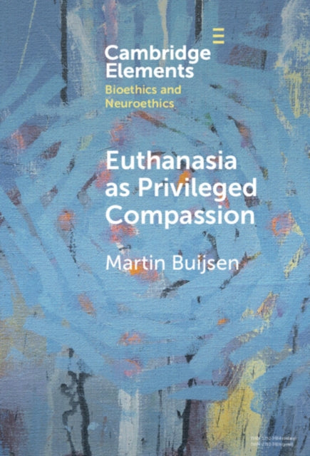Book cover of: Euthanasia as Privileged Compassion. By: Martin Buijsen