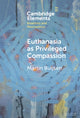 Book cover of: Euthanasia as Privileged Compassion. By: Martin Buijsen