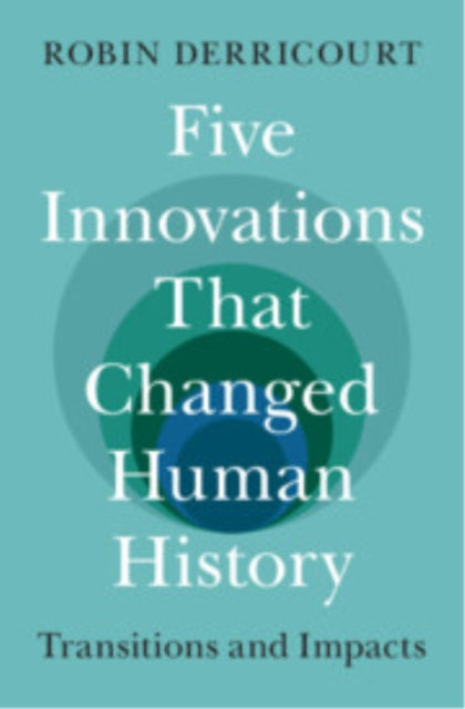 Book cover of: Five Innovations That Changed Human History. By: Robin Derricourt