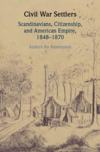 Book cover of: Civil War Settlers. By: Anders Bo Rasmussen