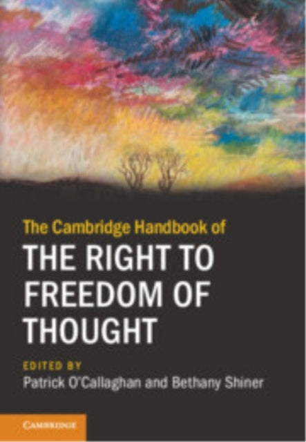 Book cover of: Cambridge Handbook of the Right to Freedom of Thought. By: Patrick O'Callaghan