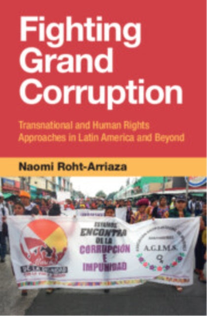 Book cover of: Fighting Grand Corruption. By: Naomi Roht-Arriaza