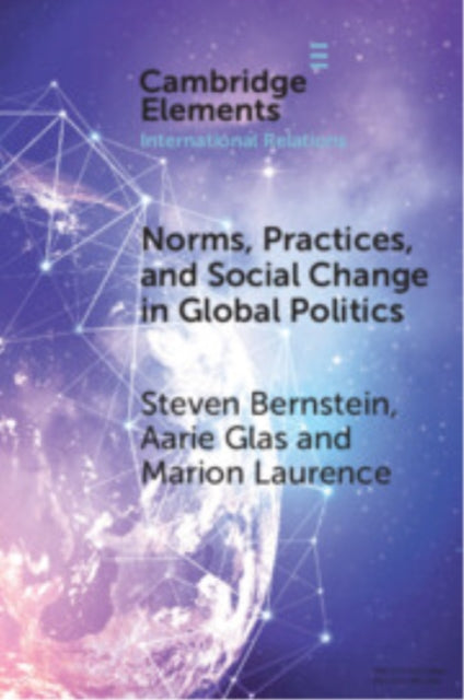 Book cover of: Norms, Practices, and Social Change in Global Politics