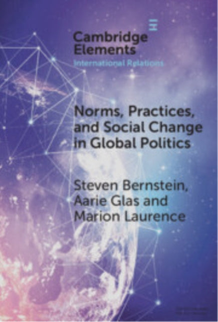 Book cover of: Norms, Practices, and Social Change in Global Politics
